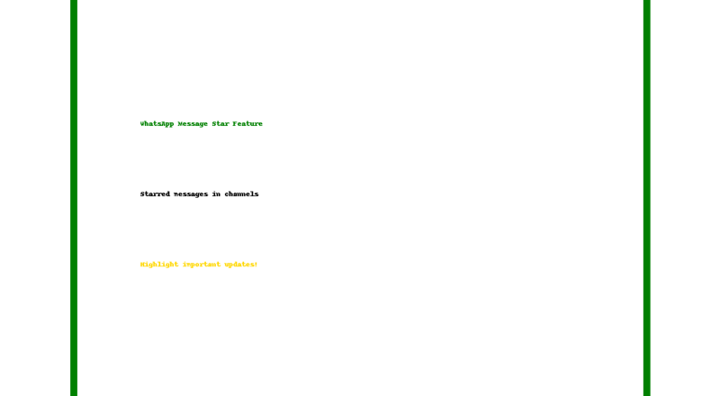 Görselde, beyaz bir arka plan üzerinde yeşil bir çerçeve bulunuyor. Çerçevenin içinde üç farklı renkte yazılmış metinler var. Yeşil renkte yazılmış metin: "WhatsApp Mesaj Yıldızlama Özelliği" Siyah renkte yazılmış metin: "Kanallardaki yıldızlı mesajlar" Sarı renkte yazılmış metin: "Önemli güncellemeleri vurgula!" Bu metinler, WhatsApp mesaj yıldızlama özelliği ve önemli güncellemeleri vurgulama ile ilgili gibi görünüyor.